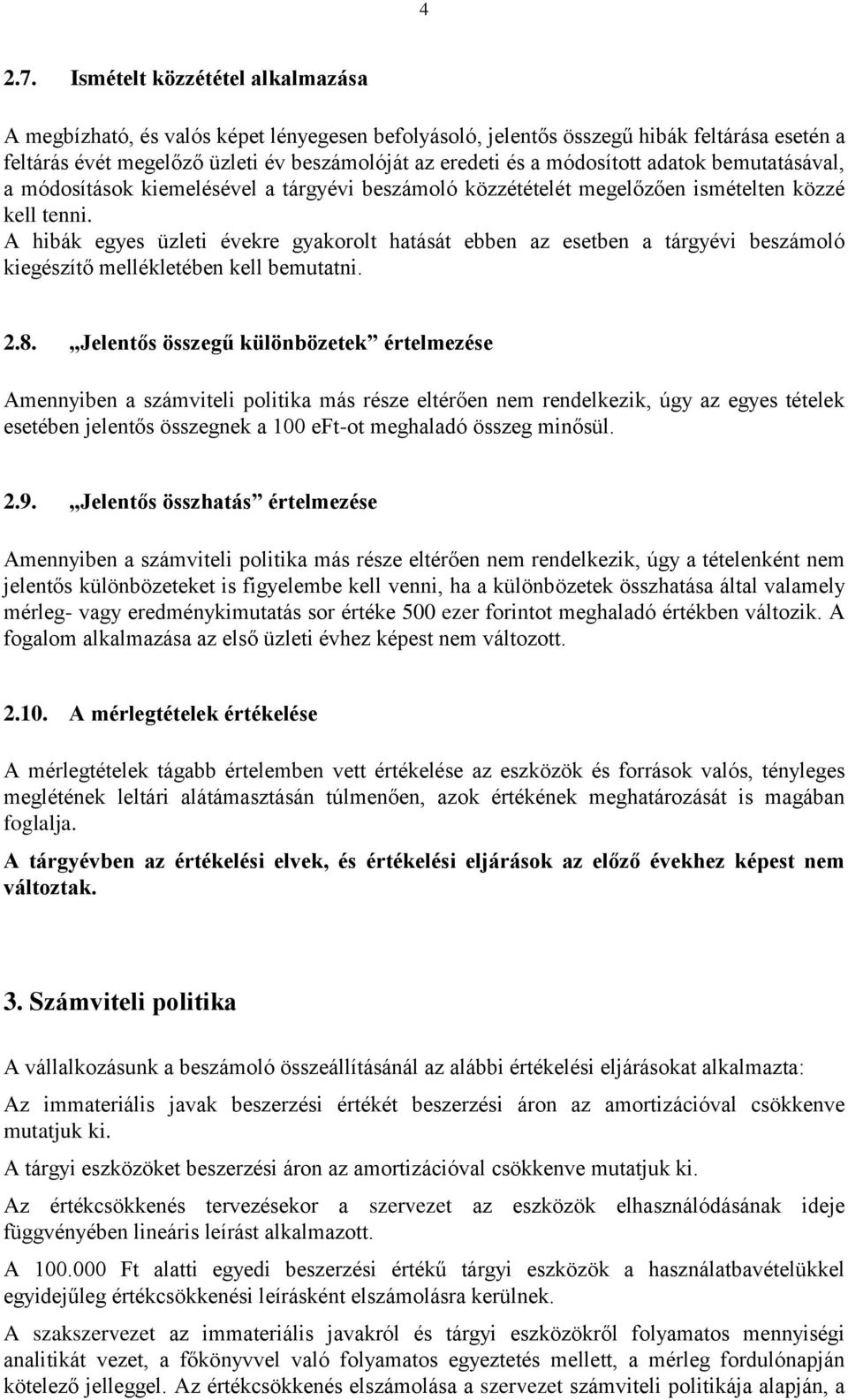 adatok bemutatásával, a módosítások kiemelésével a tárgyévi beszámoló közzétételét megelőzően ismételten közzé kell tenni.