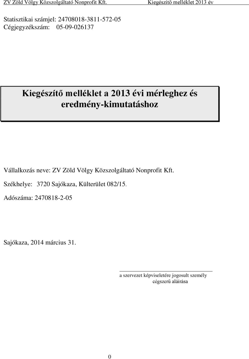 Közszolgáltató Nonprofit Kft. Székhelye: 3720 Sajókaza, Külterület 082/15.