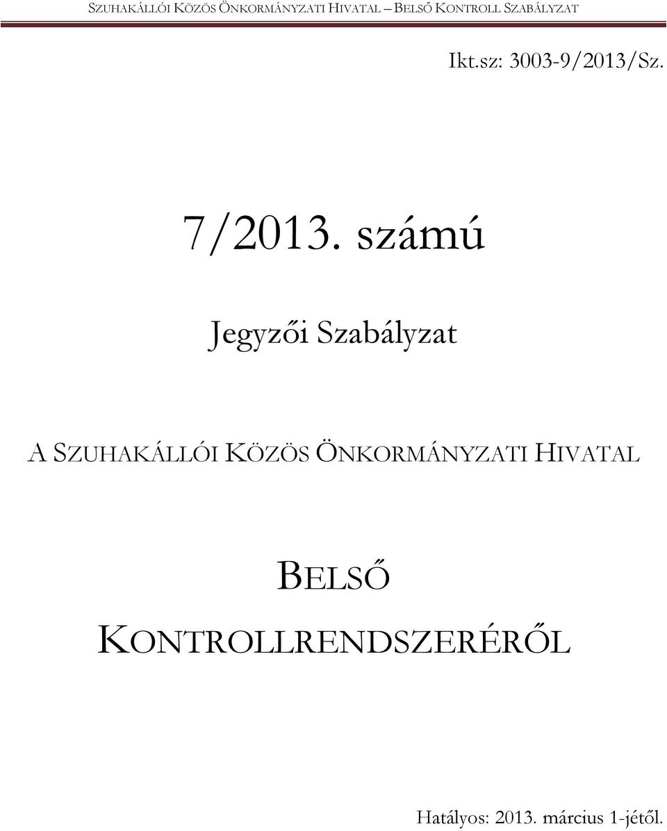 számú Jegyzői Szabályzat A RENDSZERÉRŐL Hatályos: 2013.