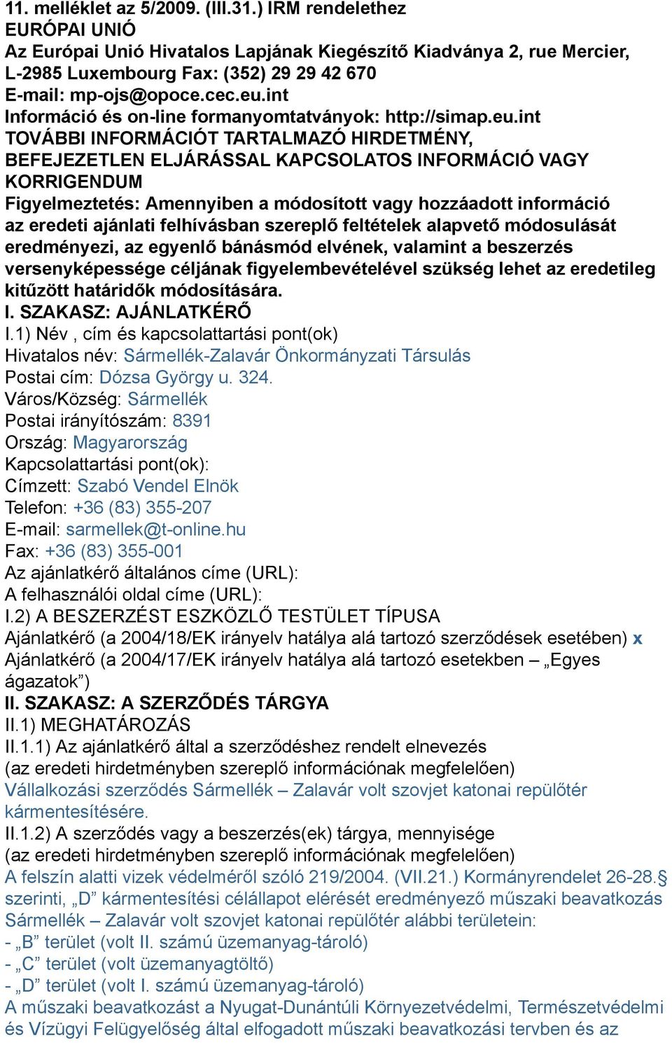 int Információ és on-line formanyomtatványok: http://simap.eu.