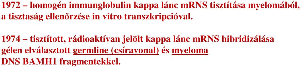 1974 tisztított, rádioaktívan jelölt kappa lánc mrns