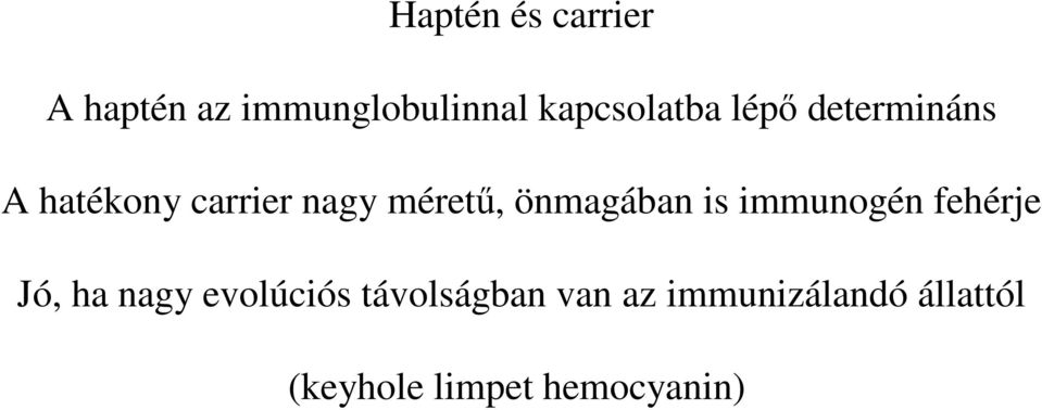 méretű, önmagában is immunogén fehérje Jó, ha nagy