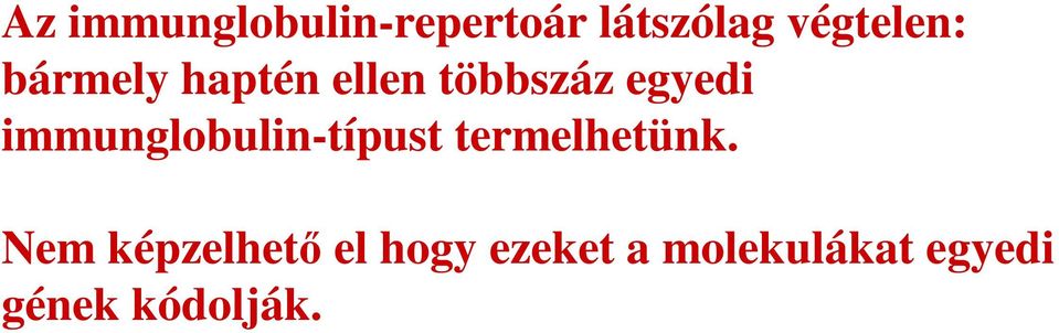 immunglobulin-típust termelhetünk.
