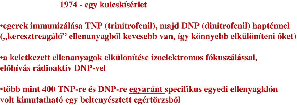 keletkezett ellenanyagok elkülönítése izoelektromos fókuszálással, előhívás rádioaktív DNP-vel