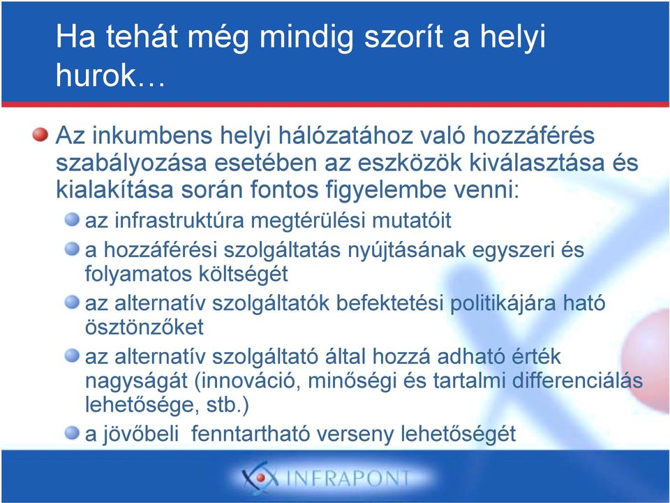 nyújtásának egyszeri és folyamatos költségét az alternatív szolgáltatók befektetési politikájára ható ösztönzőket az alternatív