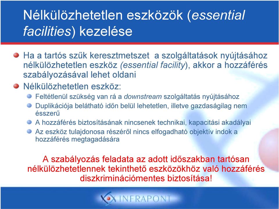 lehetetlen, illetve gazdaságilag nem ésszerű A hozzáférés biztosításának nincsenek technikai, kapacitási akadályai Az eszköz tulajdonosa részéről nincs elfogadható