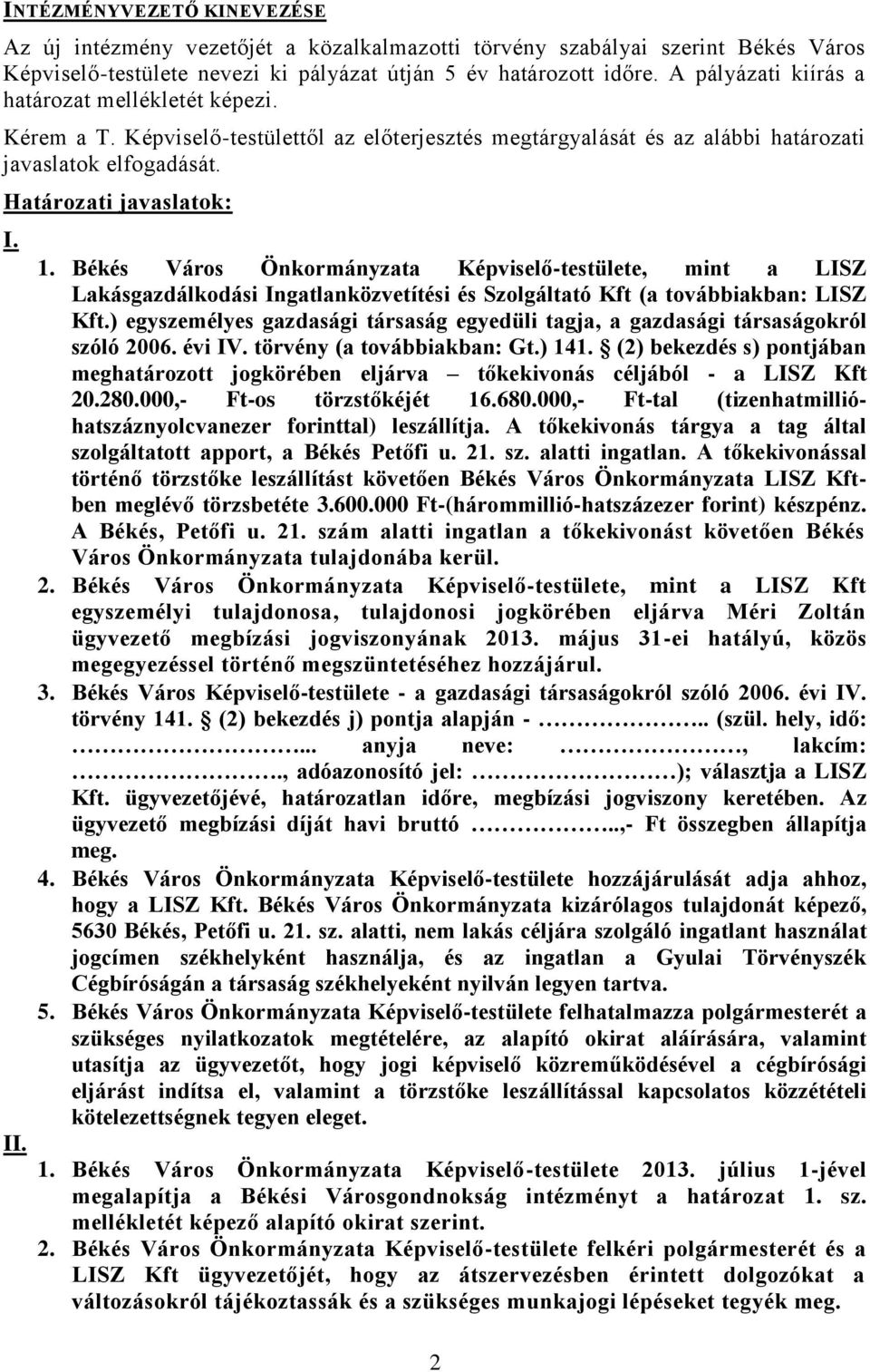 Békés Város Önkormányzata Képviselő-testülete, mint a LISZ Lakásgazdálkodási Ingatlanközvetítési és Szolgáltató Kft (a továbbiakban: LISZ Kft.