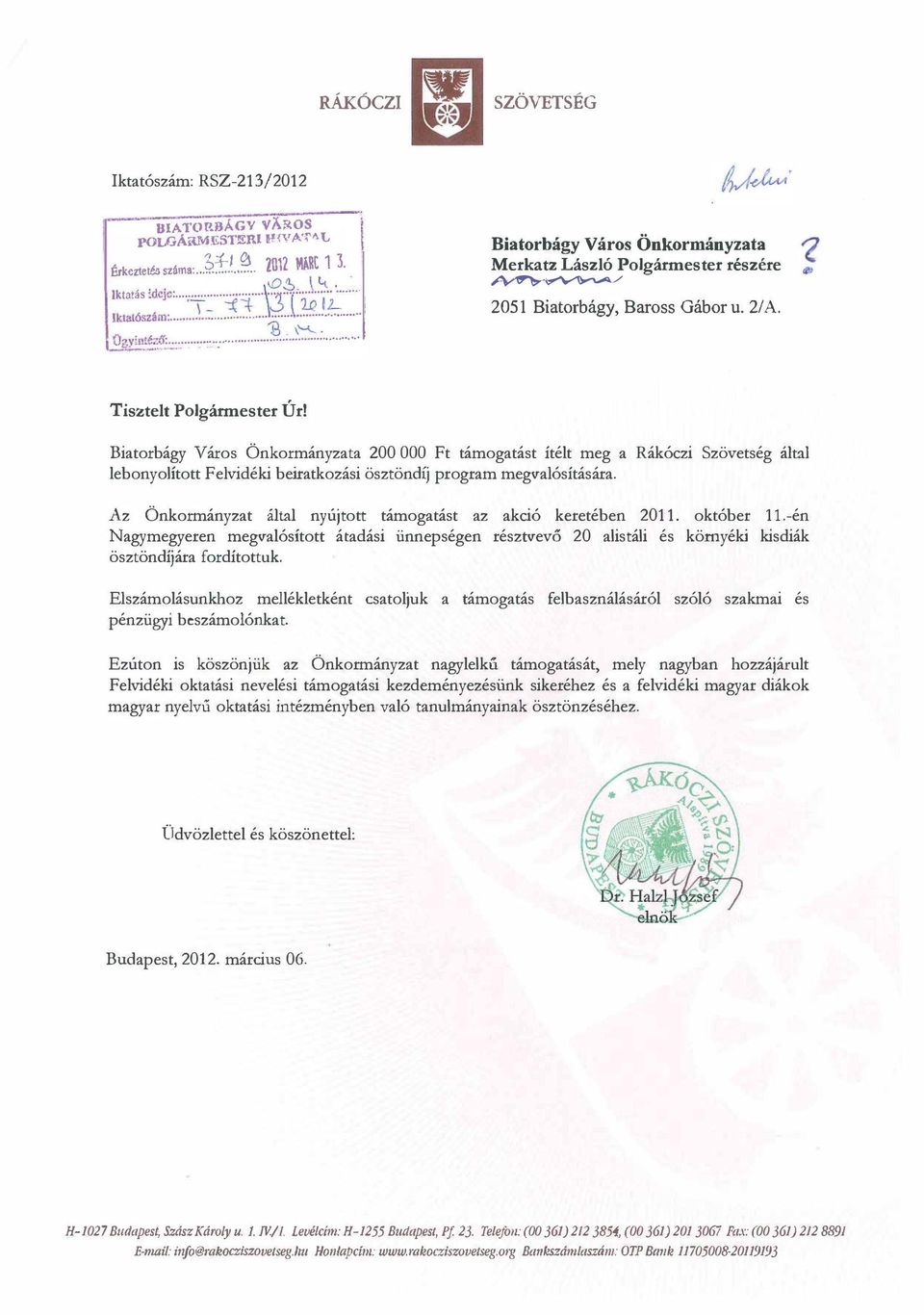 Biatorbágy Város Önkormányzata 200 OOO Ft támogatást ítélt meg a Rákóczi Szövetség által lebonyolitott Felvidéki beiratkozási ösztöndíj program megvalósítására.