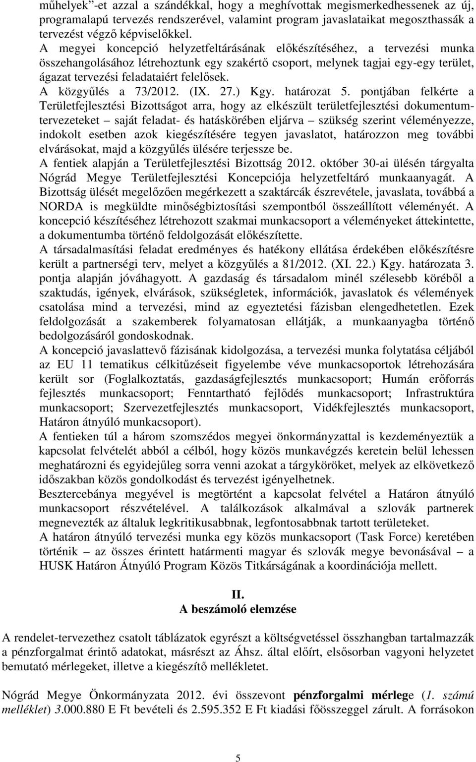 A közgyűlés a 73/2012. (IX. 27.) Kgy. határozat 5.