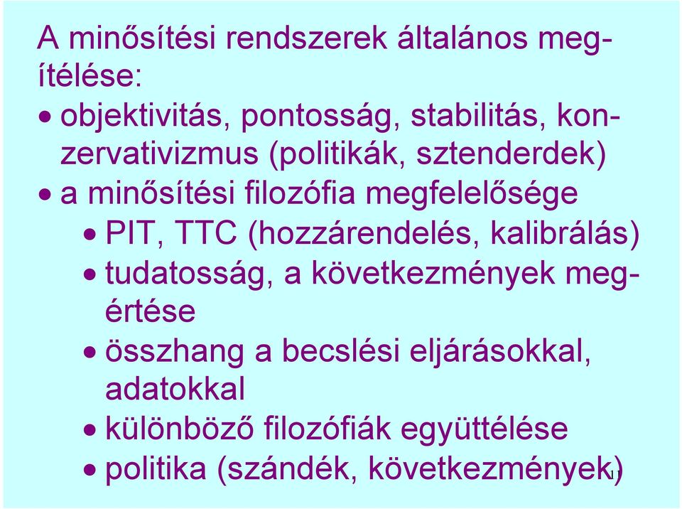 (hozzárendelés, kalibrálás) tudatosság, a következmények megértése összhang a becslési