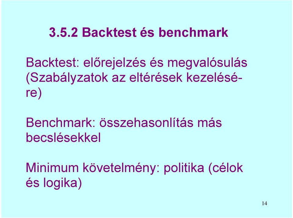 kezelésére) Benchmark: összehasonlítás más