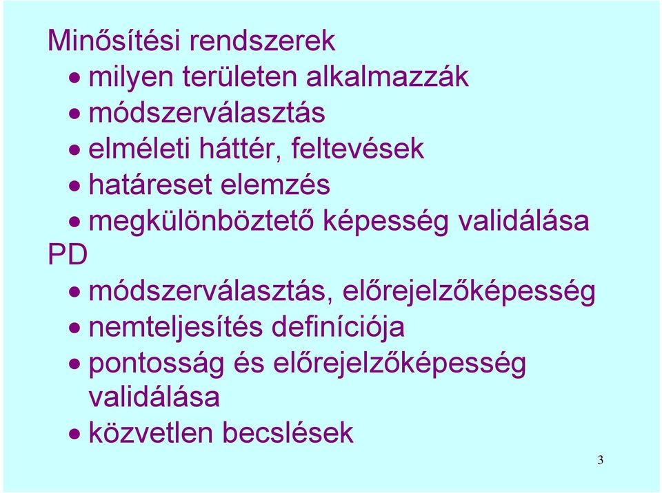 képesség validálása PD módszerválasztás, előrejelzőképesség