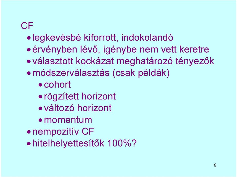 módszerválasztás (csak példák) cohort rögzített horizont