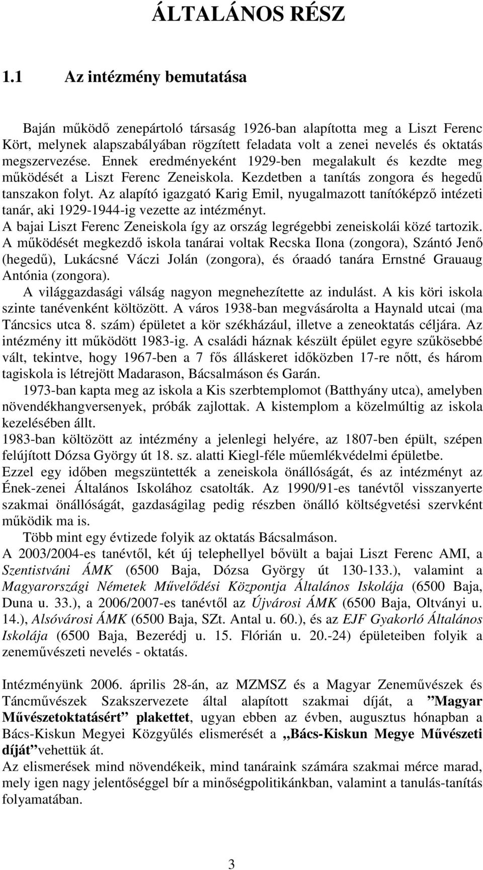 Ennek eredményeként 1929-ben megalakult és kezdte meg mőködését a Liszt Ferenc Zeneiskola. Kezdetben a tanítás zongora és hegedő tanszakon folyt.