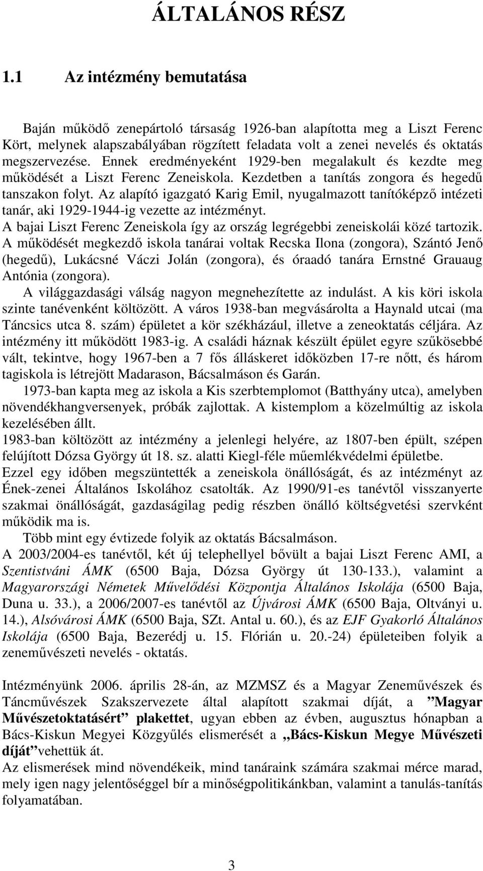 Ennek eredményeként 1929-ben megalakult és kezdte meg mőködését a Liszt Ferenc Zeneiskola. Kezdetben a tanítás zongora és hegedő tanszakon folyt.