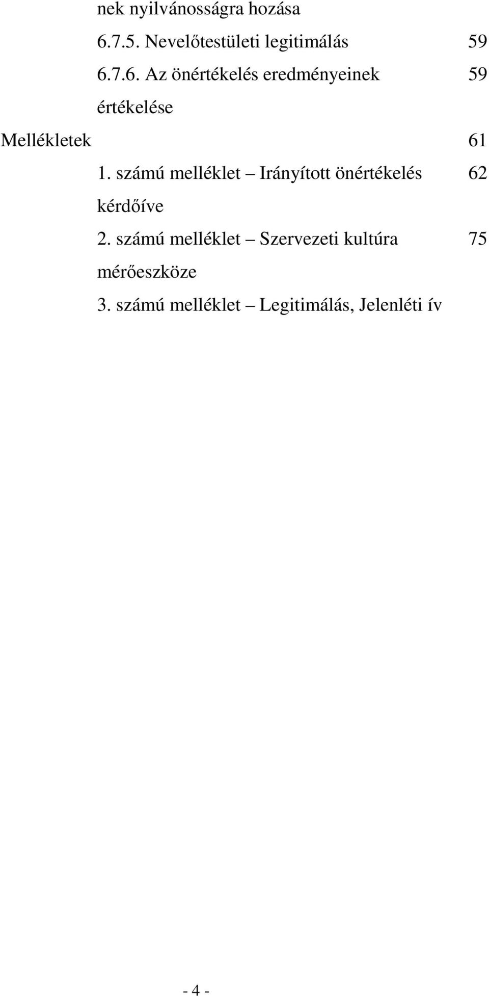 7.6. Az önértékelés eredményeinek 59 értékelése Mellékletek 61 1.