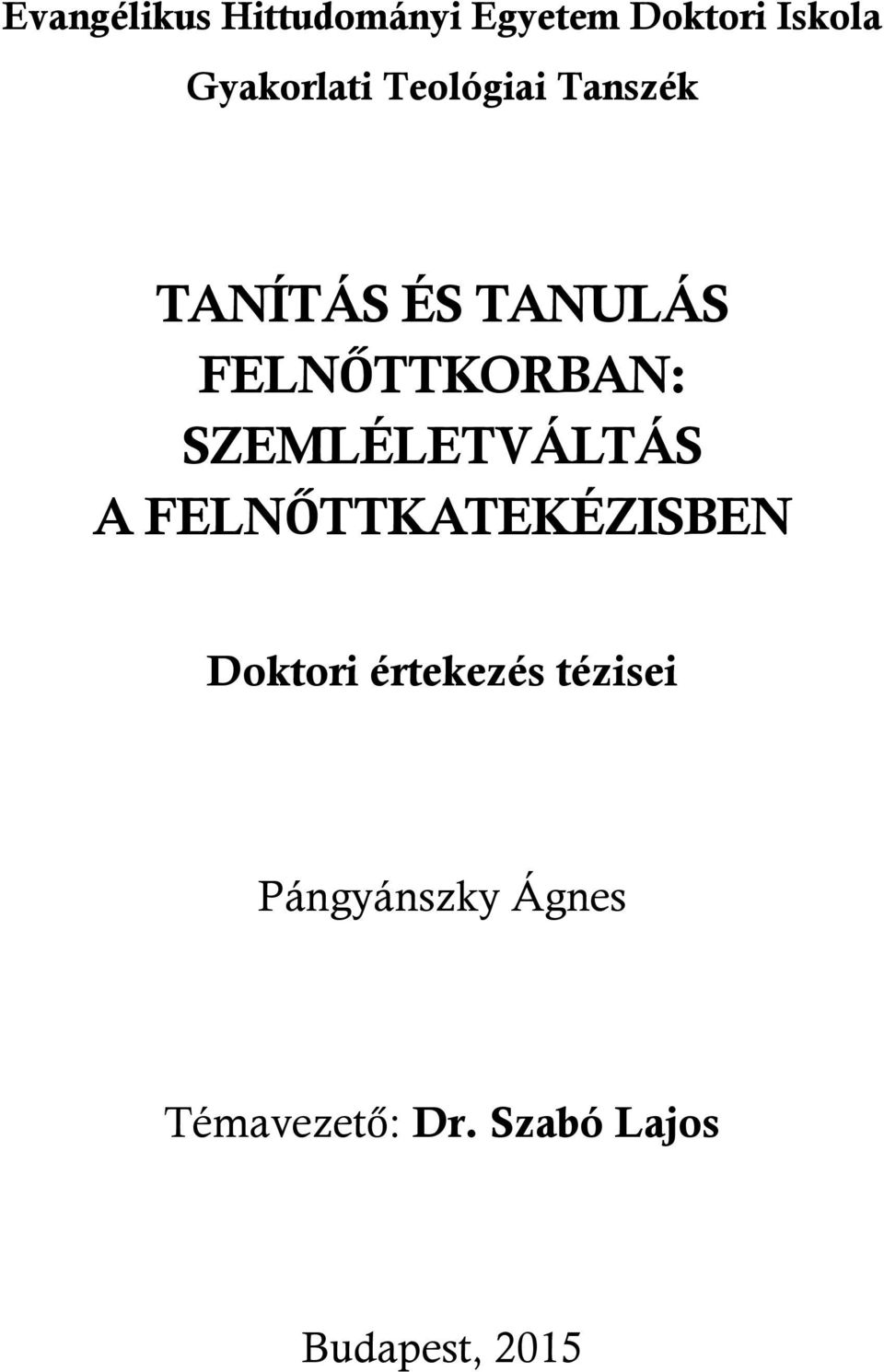 SZEMLÉLETVÁLTÁS A FELNŐTTKATEKÉZISBEN Doktori értekezés