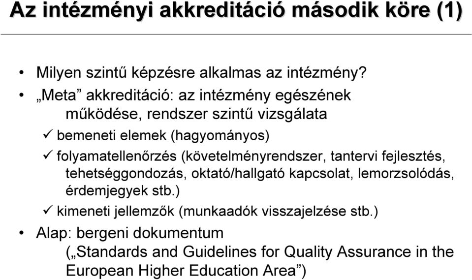 folyamatellenırzés (követelményrendszer, tantervi fejlesztés, tehetséggondozás, oktató/hallgató kapcsolat, lemorzsolódás,