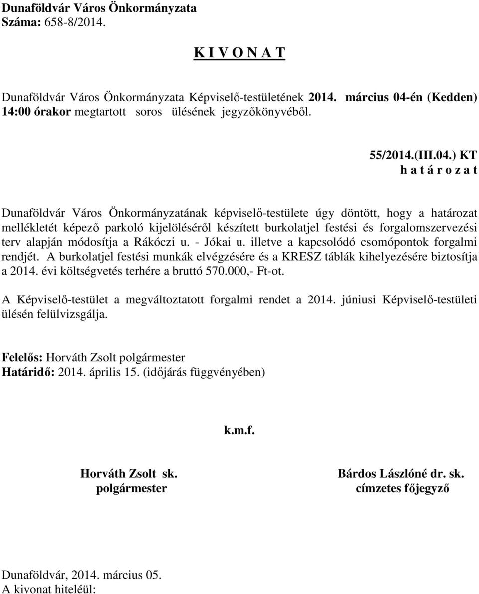 festési és forgalomszervezési terv alapján módosítja a Rákóczi u. - Jókai u. illetve a kapcsolódó csomópontok forgalmi rendjét.