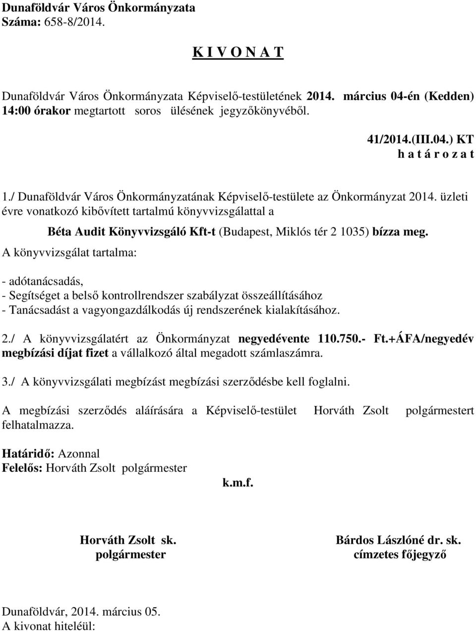 A könyvvizsgálat tartalma: - adótanácsadás, - Segítséget a belső kontrollrendszer szabályzat összeállításához - Tanácsadást a vagyongazdálkodás új rendszerének kialakításához. 2.
