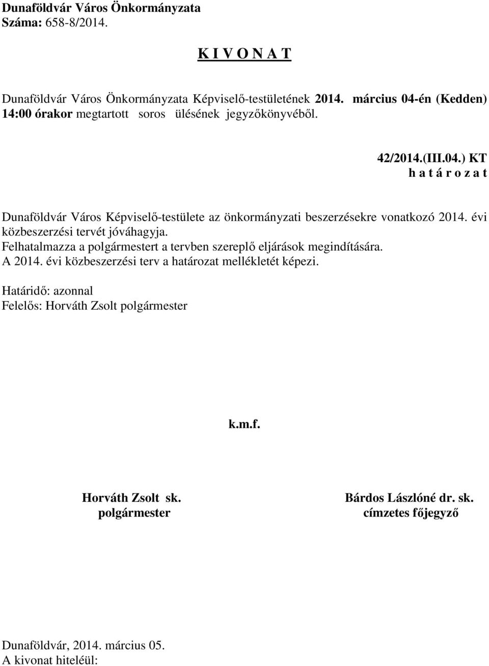 vonatkozó 2014. évi közbeszerzési tervét jóváhagyja.