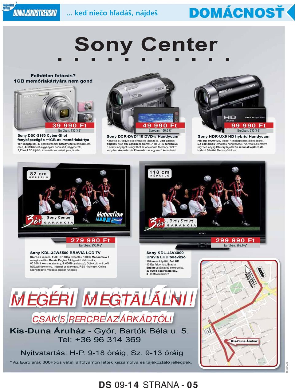 gyönyörű portrékért, nagyméretű, 2,7 -os LCD kijelző, színvariációk: ezüst, pink, fekete 49 990 Ft Euróban: 166,6 * Sony DCR-DVD110 DVD-s Handycam Készítse el, vegye ki a lemezt és játssza le.