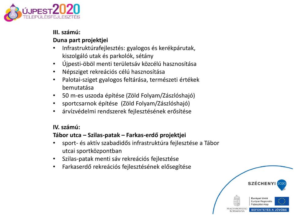 Folyam/Zászlóshajó) sportcsarnok építése (Zöld Folyam/Zászlóshajó) árvízvédelmi rendszerek fejlesztésének erősítése IV.