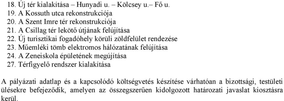 Műemléki tömb elektromos hálózatának felújítása 24. A Zeneiskola épületének megújítása 27.