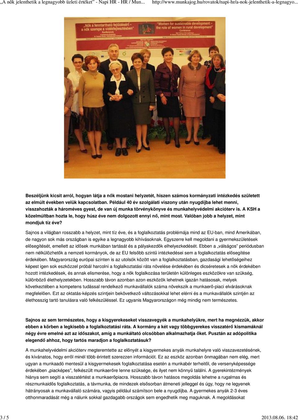 A KSH a közelmúltban hozta le, hogy húsz éve nem dolgozott ennyi nő, mint most. Valóban jobb a helyzet, mint mondjuk tíz éve?