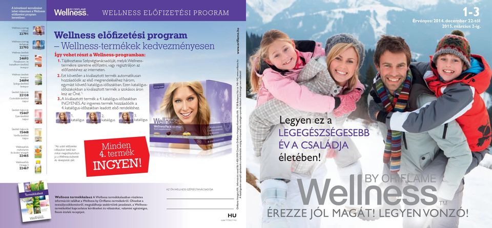 Ízesített italporok 15448 Vanília-ízesítésű italpor WellnessKids multivitamin és ásványi anyagok 22465 WellnessKids Omega 3 22467 Product Guide Termékkalauz Your complete guide to all Wellness by