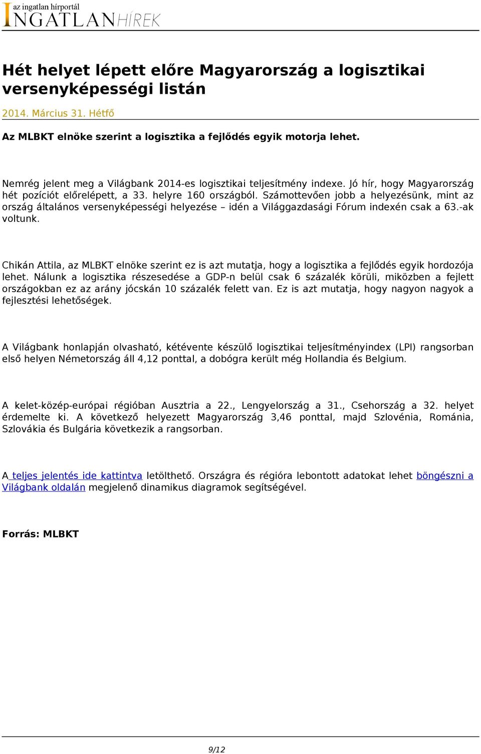 Számottevően jobb a helyezésünk, mint az ország általános versenyképességi helyezése idén a Világgazdasági Fórum indexén csak a 63.-ak voltunk.