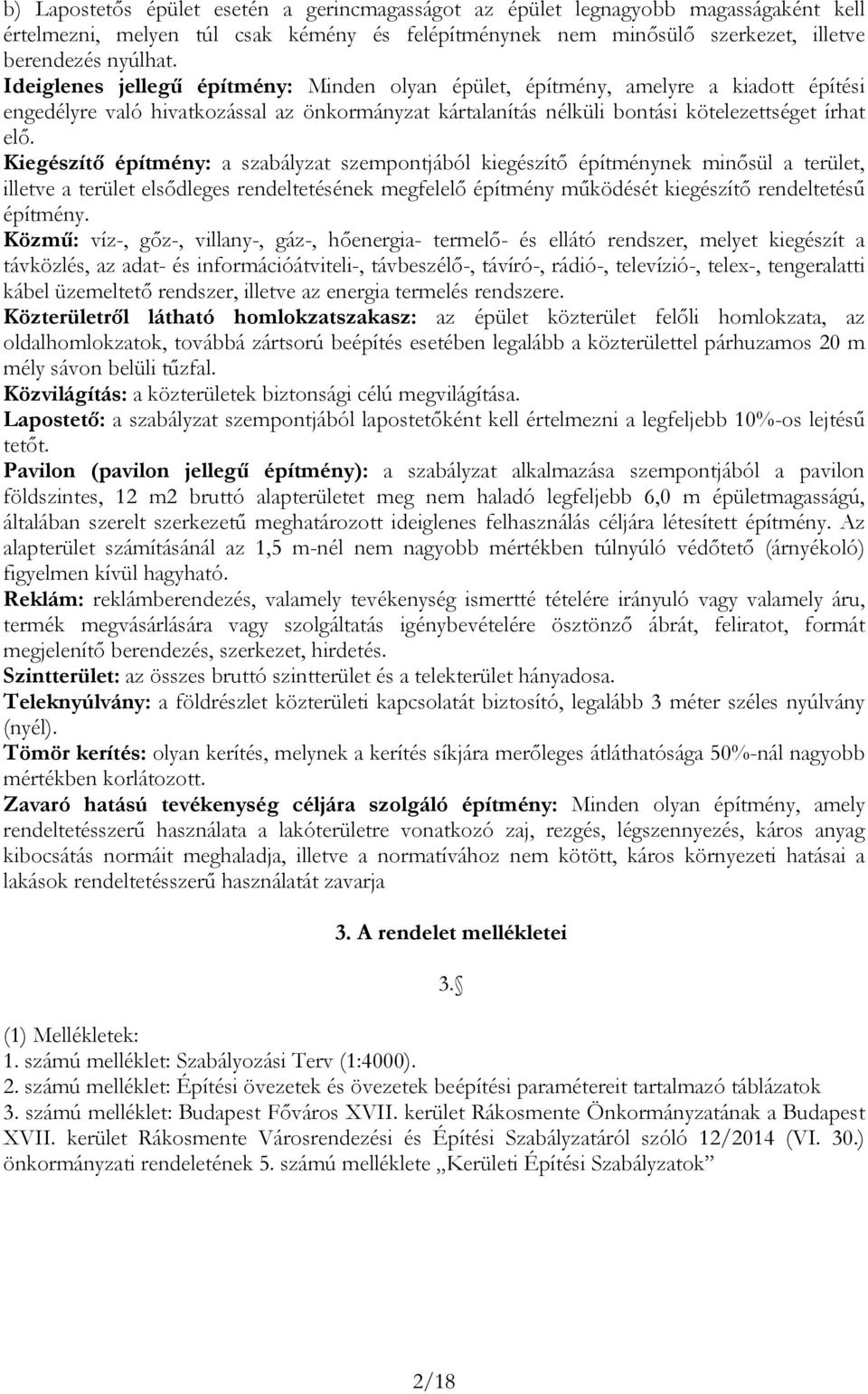 Kiegészíő épímény: szályz szemponjáól kiegészíő épíménynek minősül erüle, illeve erüle elsődleges rendeleésének megfelelő épímény működésé kiegészíő rendeleésű épímény.