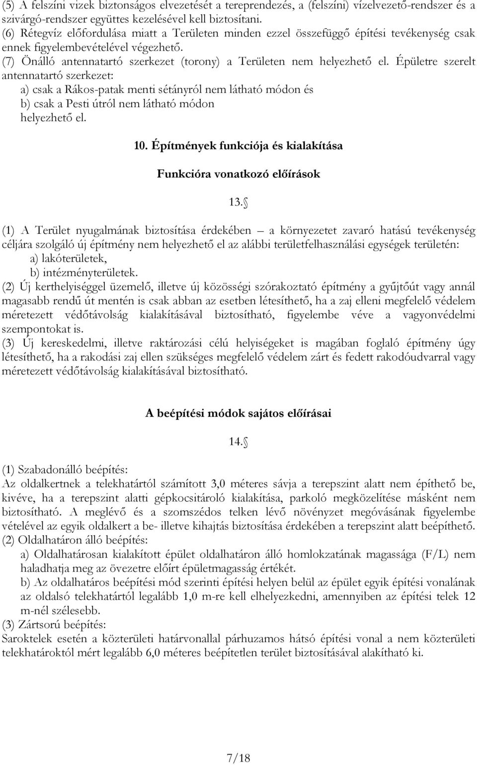 Épülere szerel nennró szerkeze: ) csk Rákos-pk meni séányról nem láhó módon és ) csk Pesi úról nem láhó módon helyezheő el. 10. Épímények funkciój és kilkíás Funkciór vonkozó előírások 13.