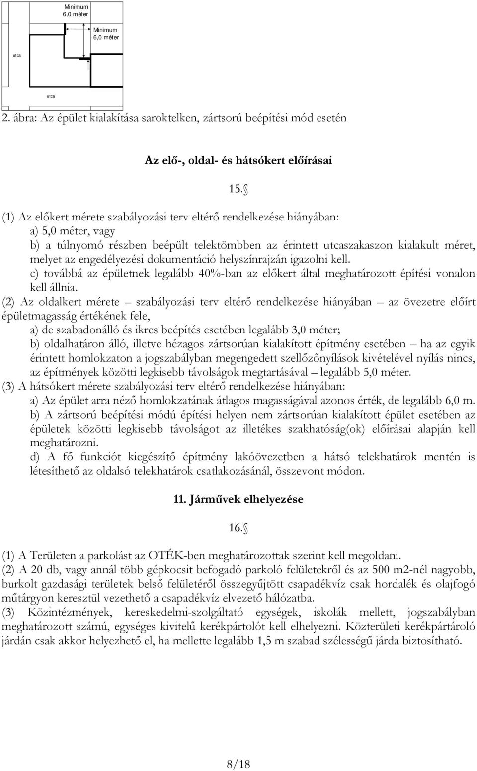 kell. c) ováá z épülenek leglá 40%-n z előker áll meghározo épíési vonlon kell állni.