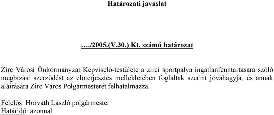 ingatlanfenntartására szóló megbízási szerződést az előterjesztés mellékletében