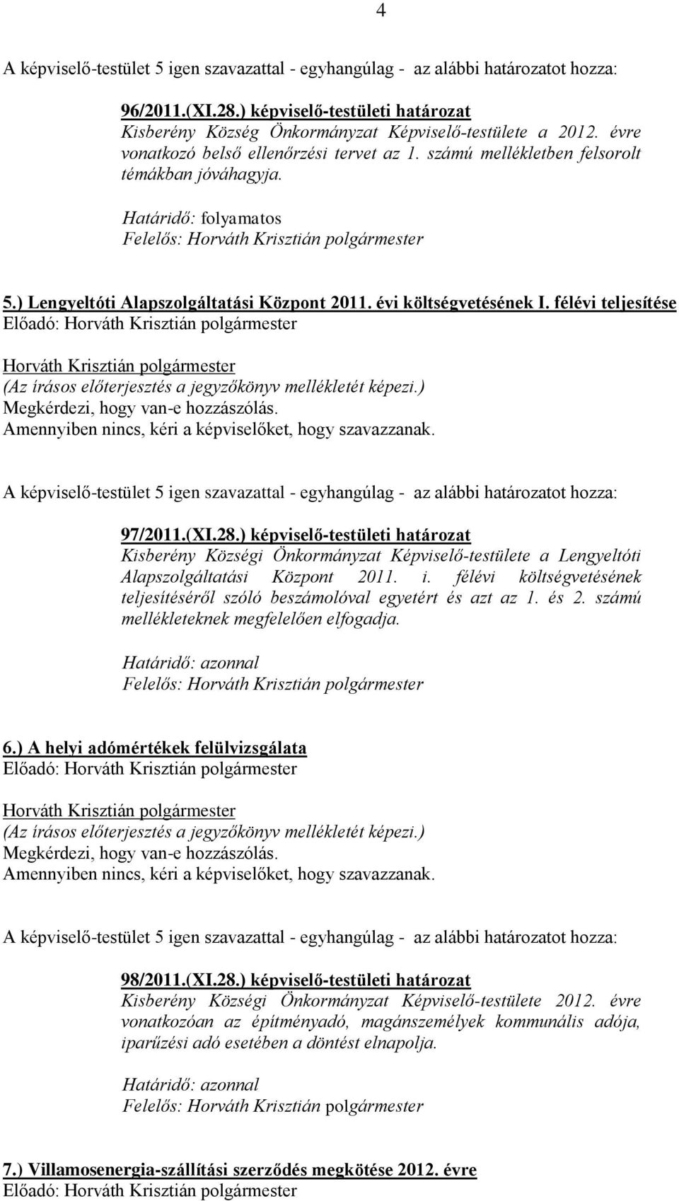 ) képviselő-testületi határozat Kisberény Községi Önkormányzat Képviselő-testülete a Lengyeltóti Alapszolgáltatási Központ 2011. i.