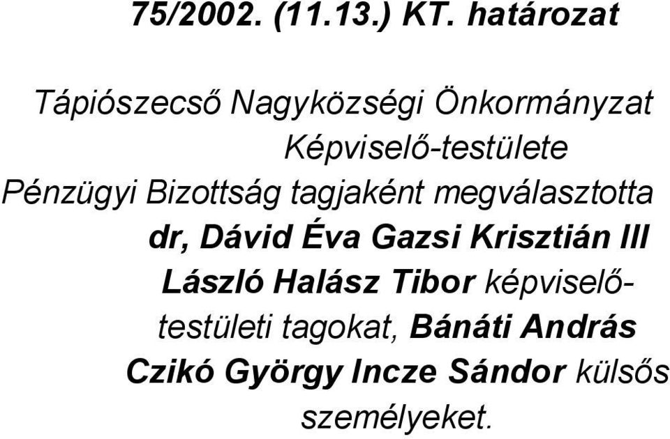 dr, Dávid Éva Gazsi Krisztián Ill László Halász Tibor