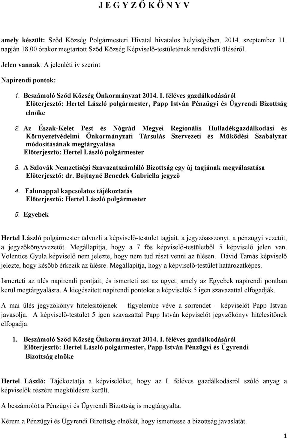 féléves gazdálkodásáról, Papp István Pénzügyi és Ügyrendi Bizottság elnöke 2.