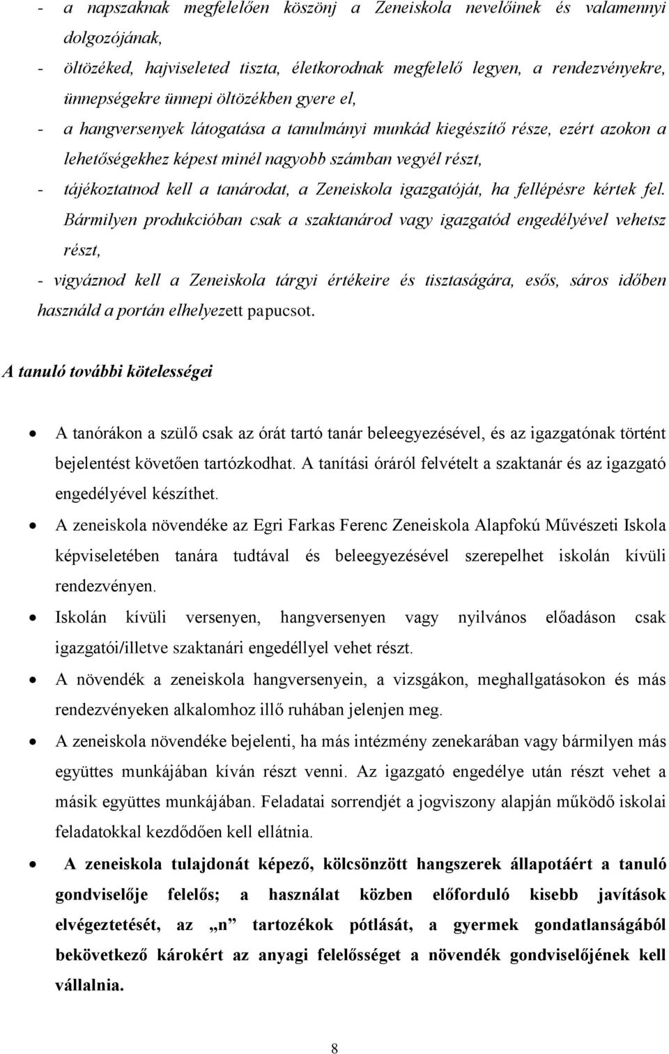 Zeneiskola igazgatóját, ha fellépésre kértek fel.
