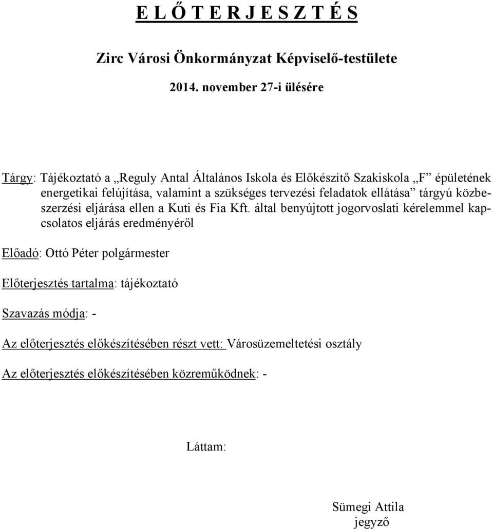 tervezési feladatok ellátása tárgyú közbeszerzési eljárása ellen a Kuti és Fia Kft.