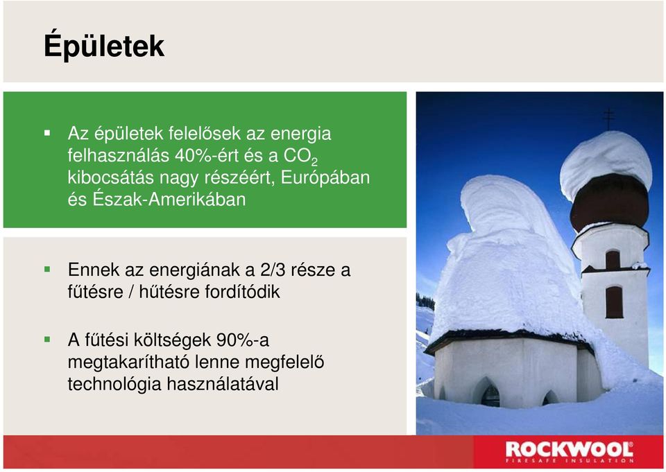 az energiának a 2/3 része a ftésre / htésre fordítódik A ftési