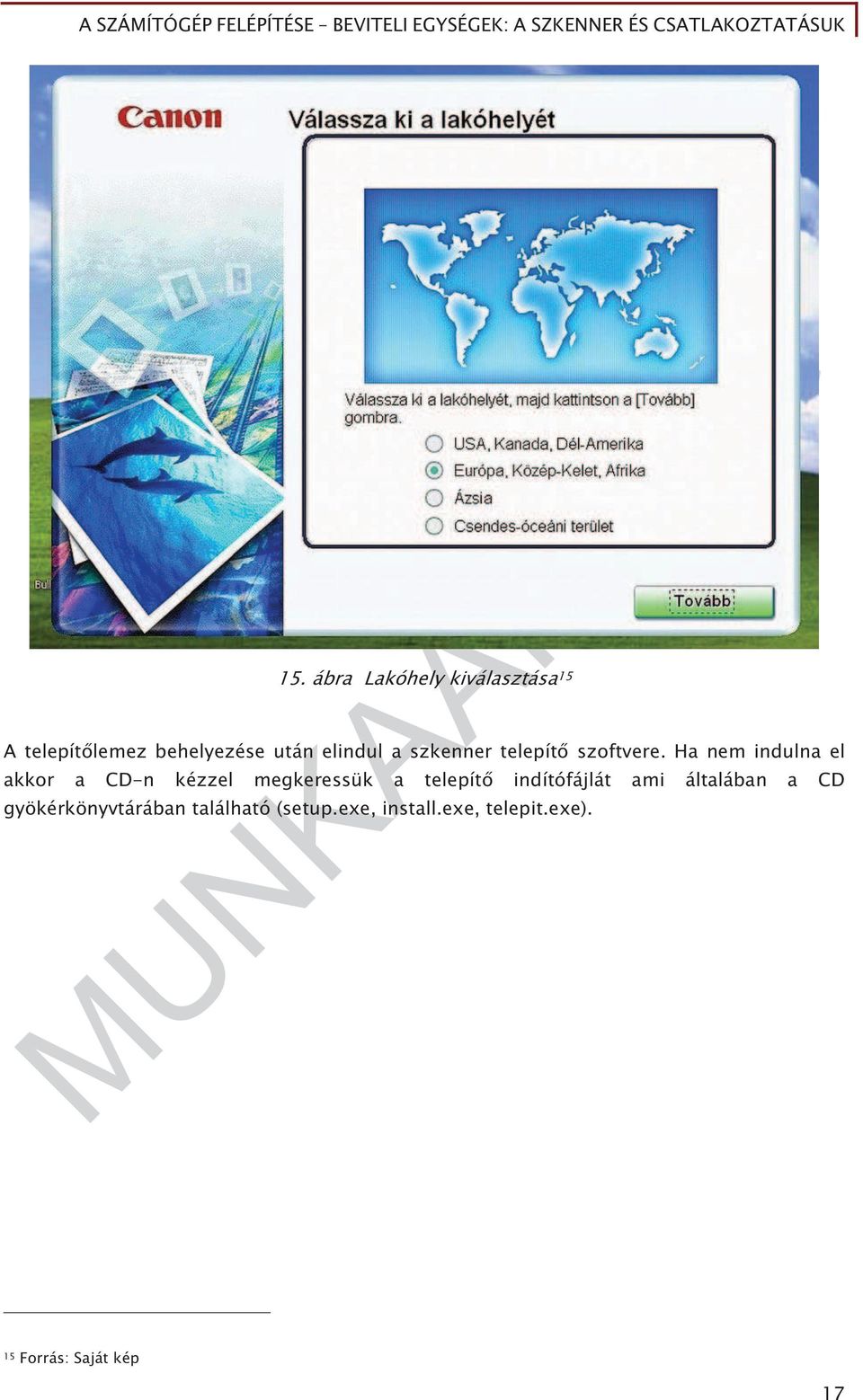 Ha nem indulna el akkor a CD-n kézzel megkeressük a telepít