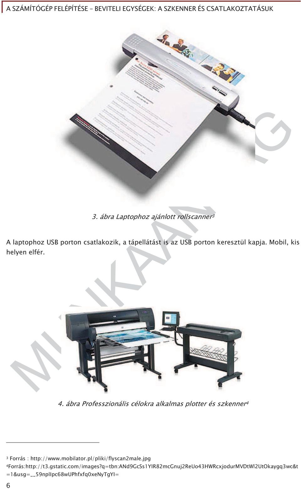 ábra Professzionális célokra alkalmas plotter és szkenner 4 3 Forrás : http://www.mobilator.