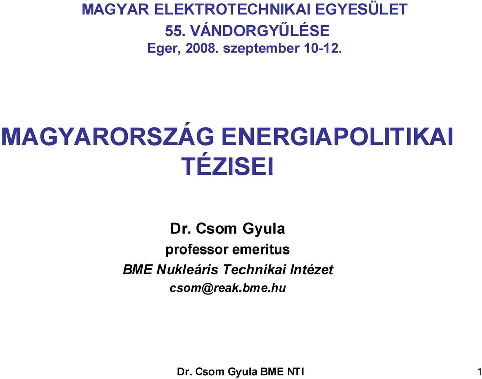 MAGYARORSZÁG ENERGIAPOLITIKAI TÉZISEI Dr.