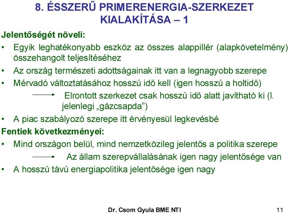 csak hosszú idő alatt javítható ki (l.