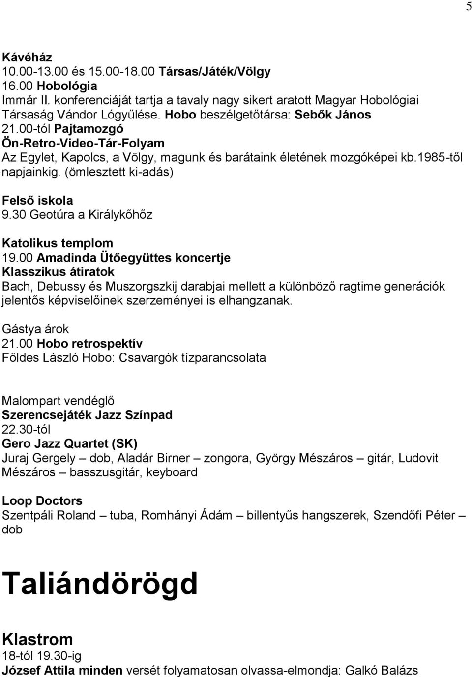 (ömlesztett ki-adás) Felső iskola 9.30 Geotúra a Királykőhőz Katolikus templom 19.