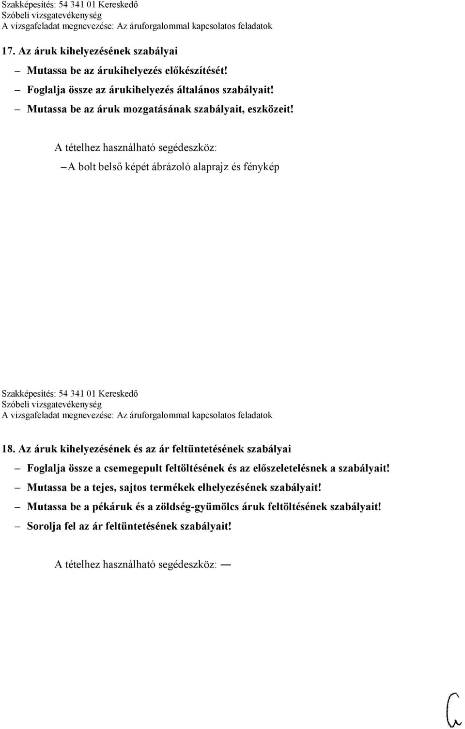 Az áruk kihelyezésének és az ár feltüntetésének szabályai Foglalja össze a csemegepult feltöltésének és az előszeletelésnek a szabályait!