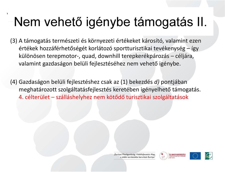 sportturisztikai tevékenység így különösen terepmotor, quad, downhill terepkerékpározás céljára, valamint gazdaságonbelüli