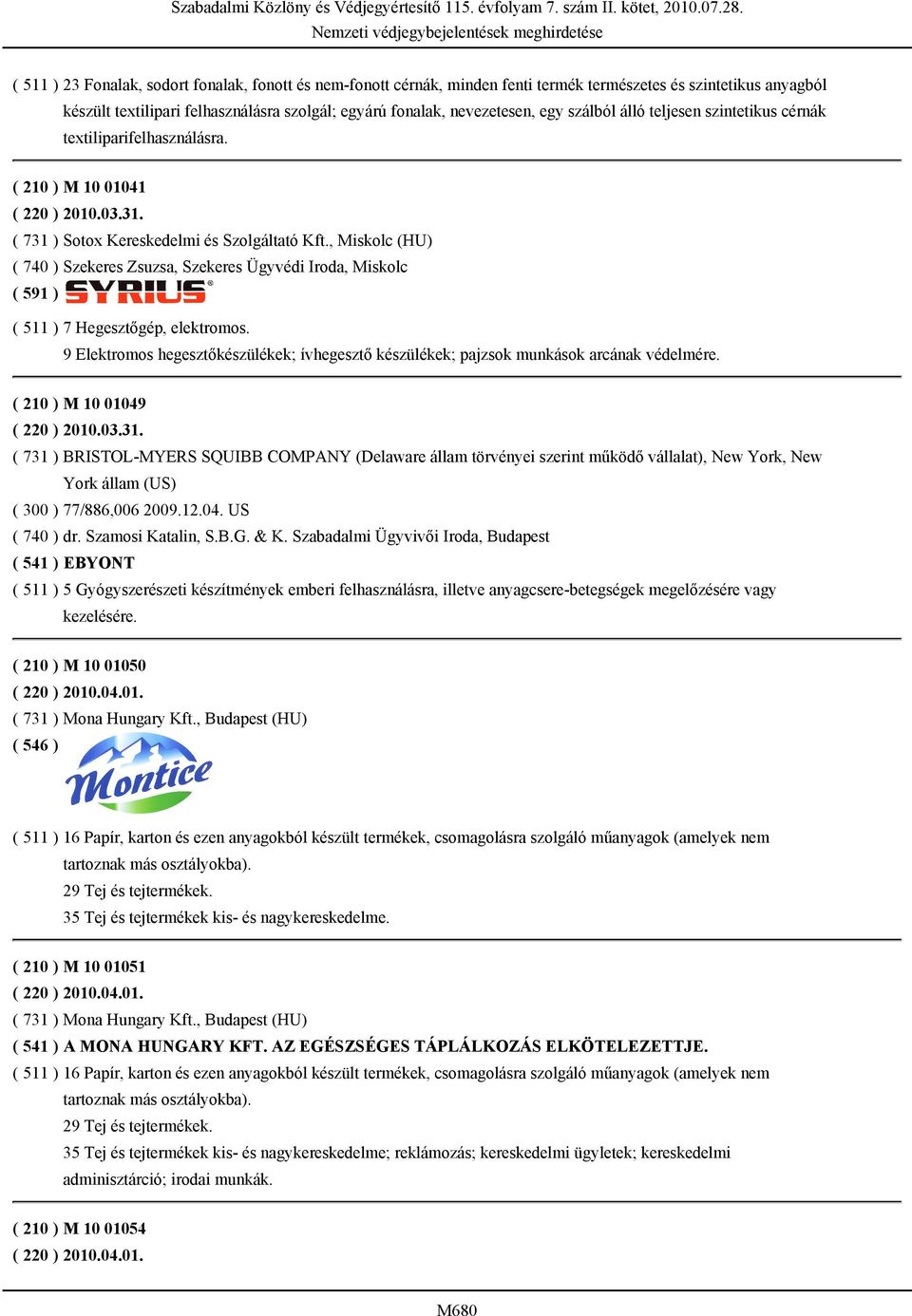 , Miskolc (HU) ( 740 ) Szekeres Zsuzsa, Szekeres Ügyvédi Iroda, Miskolc ( 591 ) ( 511 ) 7 Hegesztőgép, elektromos.