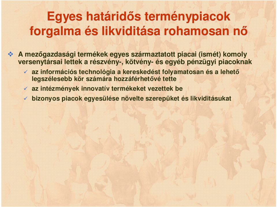 piacoknak az informáci ciós s technológia a kereskedést st folyamatosan és s a lehető legszélesebb lesebb kör k r számára